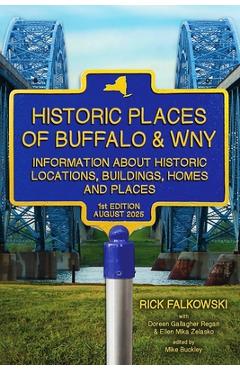 Historic Places of Buffalo & WNY: Information about Historic Locations, Buildings, Homes and Places - Doreen Gallagher Regan