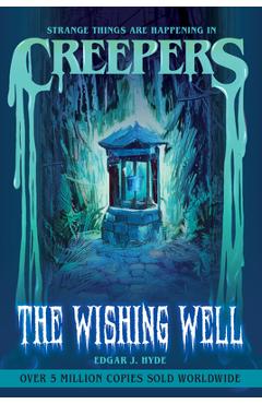 Creepers: The Wishing Well - Edgar J. Hyde
