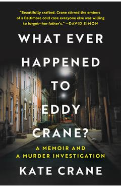 Whatever Happened to Eddy Crane?: A Memoir and a Murder Investigation - Kate Crane