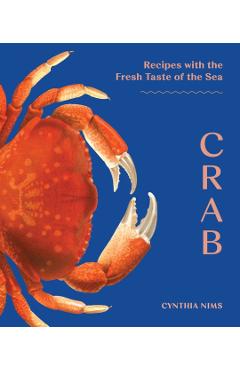 Crab: Recipes with the Fresh Taste of the Sea - Cynthia Nims
