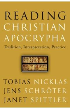 Reading Christian Apocrypha: Tradition, Interpretation, Practice - Tobias Nicklas