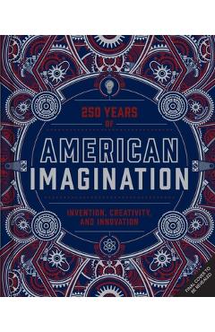American Imagination: 250 Years of Invention, Creativity, and Innovation - Jen Newens