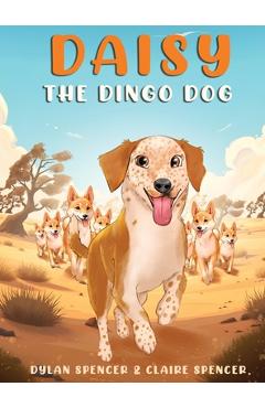 Daisy the Dingo Dog - Dylan And Claire Spencer