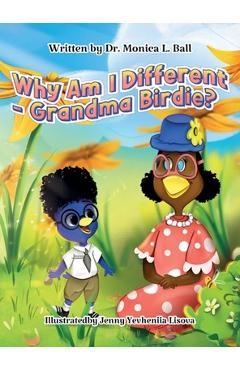 Why Am I Different-Grandma Birdie? - Monica Ball