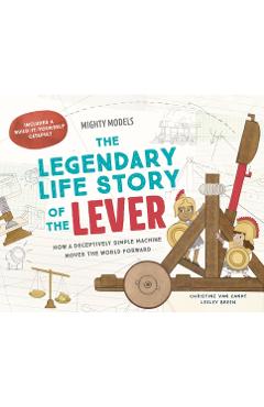 Mighty Models: The Legendary Life Story of . . . the Lever! - Christine Van Zandt