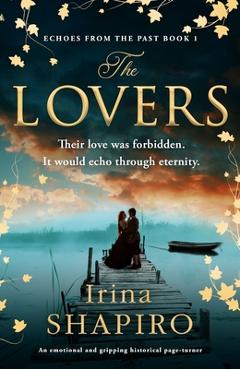 The Lovers: An Emotional and Gripping Historical Page-Turner - Irina Shapiro