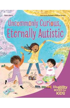 Uncommonly Curious, Eternally Autistic: A Book about Autism - Rasha Hamid