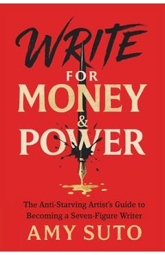 Write for Money and Power - Amy Suto