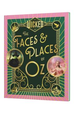 Wicked: The Faces and Places of Oz -