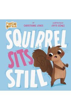 Squirrel Sits Still - Christianne Jones