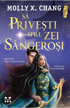 eBook Sa privesti spre zei sangerosi - Molly X. Chang