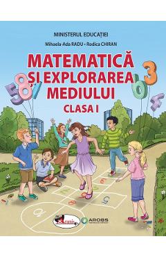 Matematica si explorarea mediului - Clasa 1 - Manual - Mihaela-Ada Radu, Rodica Chiran