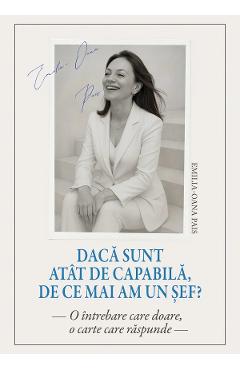 Daca sunt atat de capabila, de ce mai am un sef? - Emilia-Oana Pais