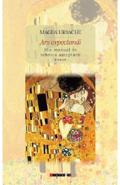 Ars expectandi. Mic manual de tehnica asteptarii. Roman - Magda Ursache