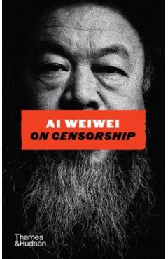 On Censorship - Ai Weiwei