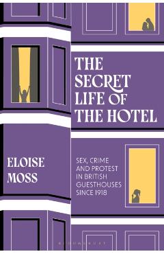Secret Life of the Hotel - Dr Eloise (university Of Manchester Moss