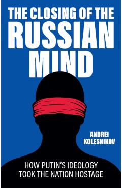 Closing of the Russian Mind - Andrei Kolesnikov