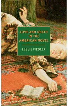 Love and Death in the American Novel - Leslie Fiedler