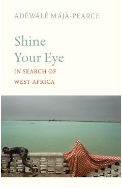 Shine Your Eye - Adewale Maja-pearce