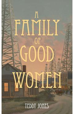 A Family of Good Women - Teddy Jones