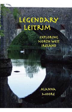 Legendary Leitrim - exploring north west Ireland - Alanna Moore