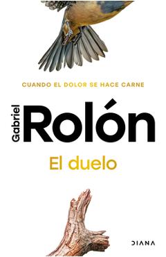 El Duelo: Cuando El Dolor Se Hace Carne. Nueva Edición / The Grief - Gabriel Rolón