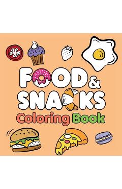 Food & Snacks Coloring Book: Fun and Simple Drawings with Bold Lines for Easier Coloring (Suitable for Both Kids & Adults) - Amelia Green