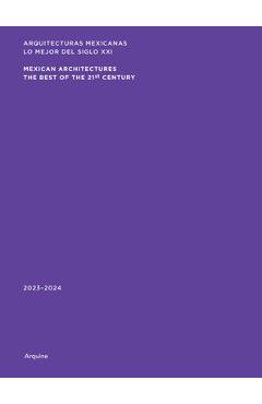 Mexican Architectures: 2023-2024: The Best of the 21st Century - Miquel Adria