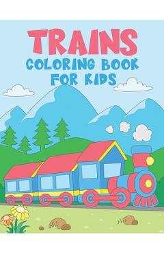 TRAINS Coloring Book for Kids: 50 Unique Train Coloring Pages for Kids Ages 2-4 - A Great Gift for Kids - The Nguyen