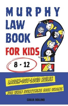 Murphy Law Book for Kids 8-12: Laugh-Out-Loud Rules for When Everything Goes Wrong - Creative Bo
