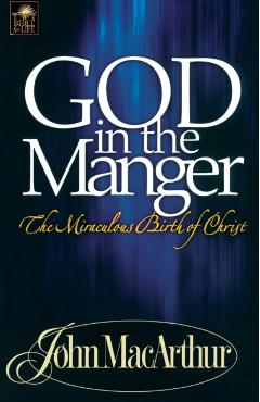 God in the Manger - John F. Macarthur