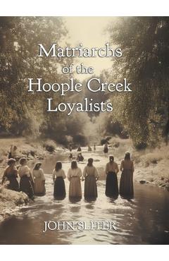 Matriarchs of the Hoople Creek Loyalists - John Sliter