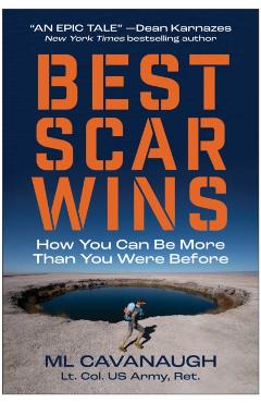 Best Scar Wins: How You Can Be More Than You Were Before - Ml Cavanaugh