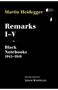Remarks I-V: Black Notebooks 1942-1948 - Martin Heidegger