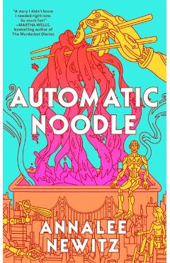 Automatic Noodle - Annalee Newitz