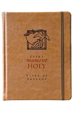 Every Moment Holy: Rites of Passage - Douglas Kaine Mckelvey