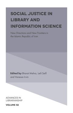 Social Justice in Library and Information Science: New Directions and New Frontiers in the Islamic Republic of Iran - Bharat Mehra