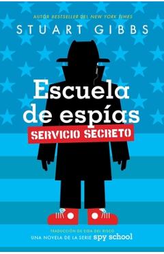 Escuela de Espías Servicio Secreto (Spy School Secret Service) - Stuart Gibbs