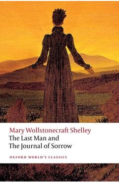 The Last Man and the Journal of Sorrow - Mary Wollstonecraft Shelley