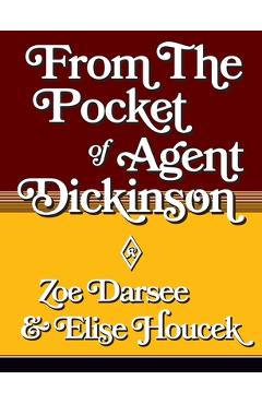 From the Pocket of Agent Dickinson - Elise Houcek
