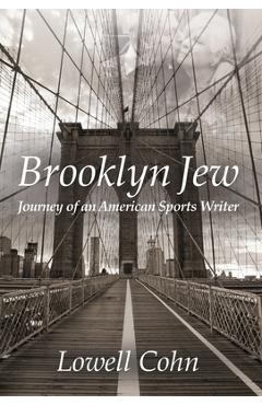 Brooklyn Jew: Journey of an American Sports Writer - Lowell Cohn