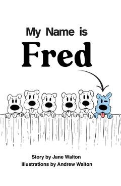 My Name is Fred - Jane Walton