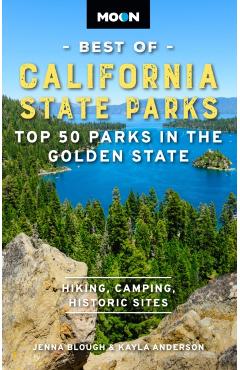 Moon Best of California State Parks: Top 50 Parks in the Golden State - Jenna Blough