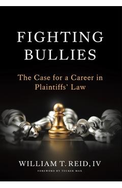 Fighting Bullies: The Case for a Career in Plaintiffs' Law - William T. Reid