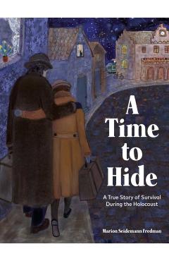 A Time to Hide: A True Story of Survival in the Holocaust - Marion Seidemann Fredman