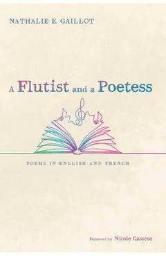 A Flutist and a Poetess: Poems in English and French - Nathalie E. Gaillot