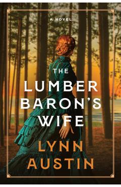 The Lumber Baron's Wife - Lynn Austin