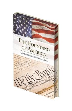 The Founding of America: The Words That Shaped a Nation - Alexander Hamilton