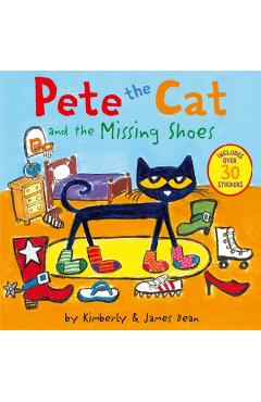Pete the Cat and the Missing Shoes: Includes Over 30 Stickers! - James Dean
