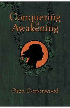 Conquering and Awakening - Oren Cottonwood
